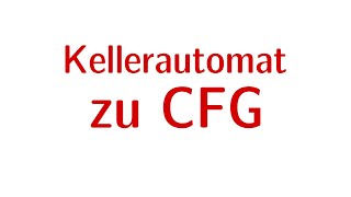 Formale Sprachen #36 - Kellerautomaten zu CFG