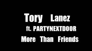 Tory Lanez ft. PARTYNEXTDOOR "More Than Friends" Official Lyrics