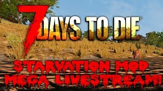 7 Days to Die Starvation Livestream! Episode 1