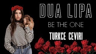 Dua Lipa - Be the One (Türkçe Çeviri)