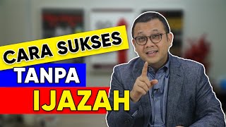 SIAPA BILANG SUKSES BUTUH IJAZAH?