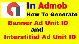 How To Generate Banner Ad Unit ID and Interstitial Ad Unit ID In Admob