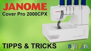 Janome Cover Pro 2000CPX - Tipps und Tricks