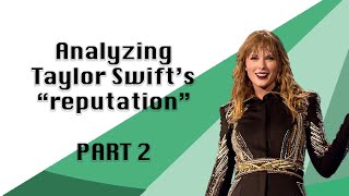 Analyzing Taylor Swift's "reputation"  - PART 2