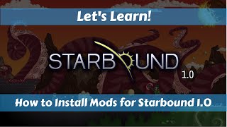 Let's Learn!: Starbound 1.0: How to install Mods for Starbound 1.0