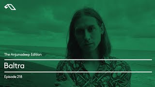 The Anjunadeep Edition 218 with Baltra