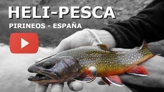 Pesca en los Pirineos  | ?? Heli-pesca