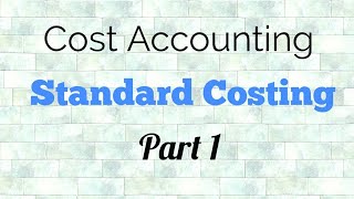 Standard Costing ( Part 1) | Cost Accounting | Material Variance |CA CS CMA