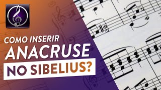 Como inserir Anacruse no Sibelius (Tutorial de Sibelius)