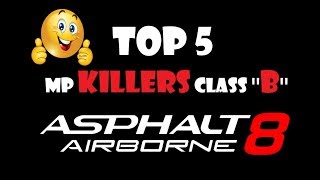 Asphalt 8 Top 5 MP killers for NEW system class ''B"