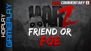 WarZ Dual Commentary - Friend or Foe