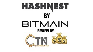 HashNest Bitcoin Cloud Mining by Bitmain Review by CryptoTalk.News