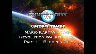 Mario Kart Wii CTGP Revolution Walkthrough Part 1 – Blooper Cup