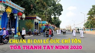 Chuẩn Bị Đại Lể Vía Đức Chí Tôn Tòa Thánh Tây Ninh Tháng Giêng 2020, HQV