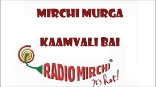 Mirchi Murga - Kaamvali Bai Gujarati