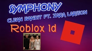 Symphony - Clean Bandit ft. Zara Larsson - Roblox Id