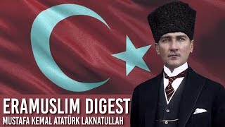ERAMUSLIM DIGEST: MUSTAFA KEMAL ATATÜRK LAKNATULLAH
