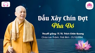 06. Dẫu xây chín đợt Phù Đồ - TT. Thích Chân Quang