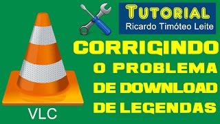 ? Corrigindo Erro de Download de Legendas no VLC ( VLsub 0.9.13 )