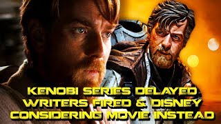 OBI-WAN Series In Trouble, Delays, Writers Fired & Disney May Make Movie Instead