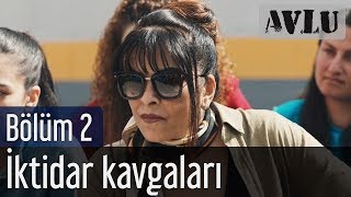 Avlu 2. Bölüm -  İktidar Kavgaları