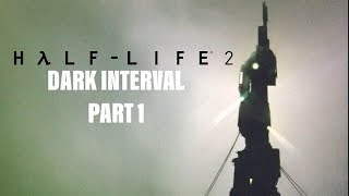 Dark Interval Part 1 (A Half-Life 2 Mod)