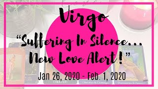 ♍️ Virgo: Suffering In Silence...New Love Alert! | Jan 26 - Feb 1, 2020 | General Weekly