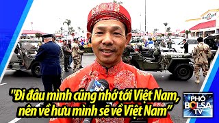 Tâm tình của 1 người ở quận Cam: "Đi đâu mình cũng nhớ tới Việt Nam, nên về hưu mình sẽ về VN"