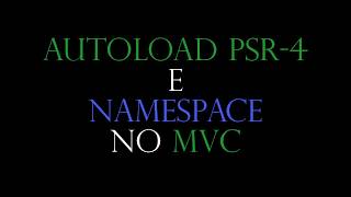 MVC com composer autoload PSR-4 e namespace parte 1