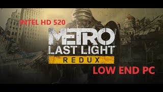 Metro Last Light Redux Intel HD 520  Low End Pc
