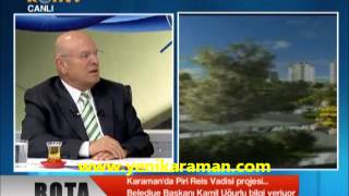 Karaman Belediye Başkanı Kamil Uğurlu KON TV ROTA Programı  1. Bölüm