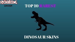 Dinosaur Simulator| TOP 10 RAREST DINO SKINS!