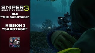 Sniper Ghost Warrior 3 - DLC Walkthrough "The Sabotage" Complete Stealth - Mission #3