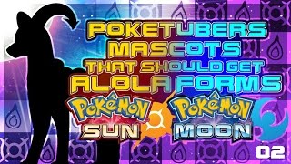 10 PokeTuber Mascots that Should Get Alolan Forms! (Pt. 2 Ft. AlmightyArceus)