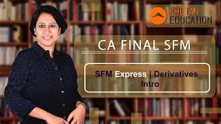 CA Final SFM | SFM Express | Derivatives