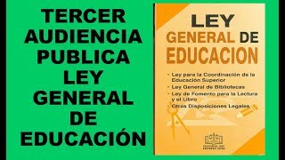 Soy Docente: TERCER AUDIENCIA PÚBLICA LEY GENERAL DE EDUCACIÓN