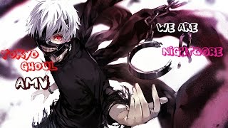 |AMV| Tokyo Ghoul  - We Are