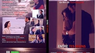 BANDE ANNONCE DU FILM ENTRE TES MAINS