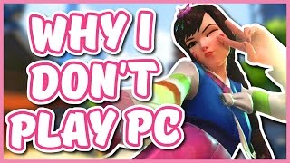 Overwatch - WHY I DON'T PLAY OVERWATCH ON PC