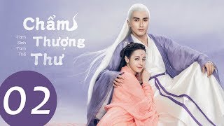 Siêu Phẩm Cổ Trang Tình Yêu 2020 | Tam Sinh Tam Thế Chẩm Thượng Thư - Tập 02 (Vietsub) |WeTV Vietnam