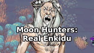 Moon Hunters - Real Enkidu