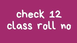 check 12 class roll no slip :check fsc 2nd part roll no