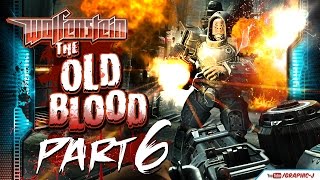 Wolfenstein: The Old Blood - Chapter 3: "Wolfenstein Keep" | Part 6