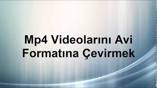 Mp4 Videolarını Avi ye Çevirme  (  PROGRAMSIZ )
