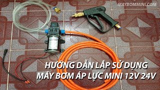 Hướng dẫn lắp rắp máy bơm áp lực mini 12V