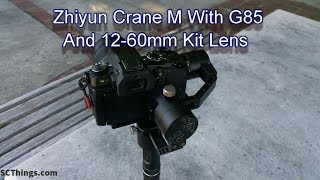 Zhiyun Crane M Gimbal With G85 G80 And 12-60mm Kit Lens Test