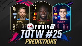 TOTW 25 Predictions FIFA 19 | IF Lukaku, IF Gomez, IF Rakitic, OTW Boosts?  | TOTW 25 Prediction