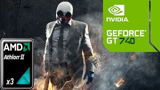 Payday 2 Athlon ii x3 445 Gt 740 (768p)