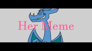 Her Meme (REMAKE)