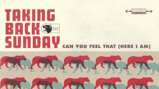 Taking Back Sunday - Can You Feel That (Here I Am)